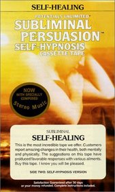 Self-Healing: A Subliminal Persuasion/Self Hypnosis