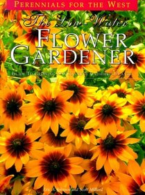 The Low-Water Flower Gardener (The Natural Garden Series)