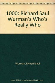 1000: Richard Saul Wurman's Who's Really Who