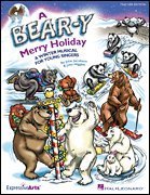 A Bear-y Merry Holiday: A Winter Musical for Young Singers (Expressive Art (Choral))