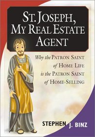 St. Joseph, My Real Estate Agent:  Patron Saint of Home Life and Home Selling