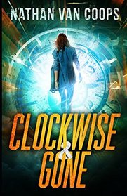 Clockwise & Gone: A Time Travel Adventure