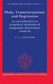 Plots, Transformations, and Regression: An Introduction to Graphical Methods of Diagnostic Regression Analysis (Oxford Statistical Science Series)