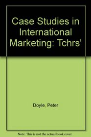 Case Studies in International Marketing: Tchrs'