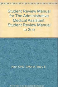 Administrative Medical Assistant: Student Review Manual to 2r.e