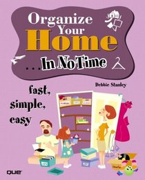 Organize Your Home In No Time (In No Time)