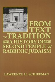 From Text to Tradition: A History of Second Temple and Rabbinic Judaism