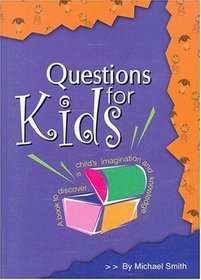 Questions for Kids : A Book to Discover a Child's Imagination and Knowledge