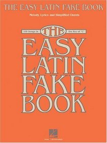 The Easy Latin Fake Book: Over 100 Songs in the Key of C (Fake Books)