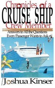 Chronicles of a Cruise Ship Crew Member: Answers to All the Questions Every Passenger Wants to Ask (2nd Edition)