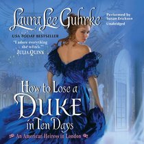 How to Lose a Duke in Ten Days: Library Edition (American Heiress in London)