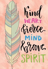 Kind Heart Fierce mind Brave Spirit: Inspirational Notebook/Journal for Women: Blank Lined Notebook for Writing, Planning or Journaling (Blank Notebooks and Journals)
