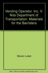 Vending Operator, Inc. V. Nita Department of Transportation: Materials for the Barristers