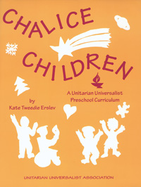 Chalice children: A Unitarian Universalist preschool curriculum