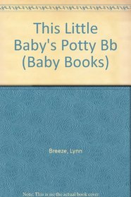 This Little Baby's Potty (Baby Books)