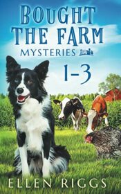 Bought the Farm Mysteries Books 1-3 (Ellen Riggs Books Cozy Mystery Box Sets)