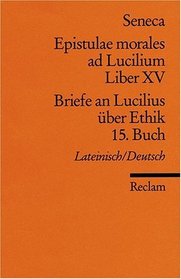 Briefe an Lucilius ber Ethik. 15. Buch / Epistulae morales ad Lucilium. Liber 15