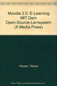 Moodle 2.0: E-Learning mit dem Open-Source-Lernsystem (X.media.press) (German Edition)