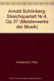 Arnold Schonberg, Streichquartett Nr. 4, op. 37 (Meisterwerke der Musik) (German Edition)