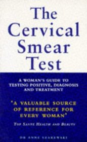 THE CERVICAL SMEAR TEST: A WOMAN'S GUIDE TO TESTING POSITIVE, DIAGNOSIS AND TREATMENT (POSITIVE HEALTH)