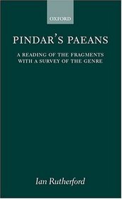 Pindar's Paeans: A Reading of the Fragments With a Survey of the Genre