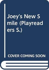 Joey's New Smile (Playreaders)