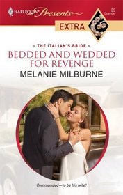 Bedded and Wedded for Revenge (The Italian's Bride) (Harlequin Presents Extra, No 35)