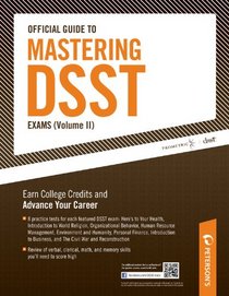 Official Guide to Mastering DSST Exams (vol II) (Peterson's Official Guide to Mastering Dsst Exams (Vol. 2))