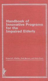 Handbook of Innovative Programs for the Impaired Elderly