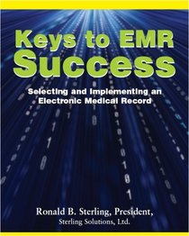 Keys to EMR Success: Selecting and Implementing an Electronic Medical Record