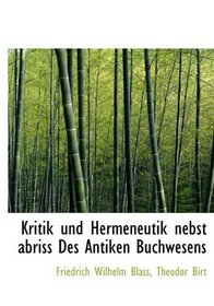 Kritik und Hermeneutik nebst abriss Des Antiken Buchwesens (German Edition)