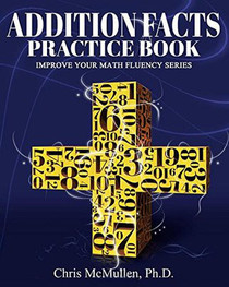 Addition Facts Practice Book: Improve Your Math Fluency Series