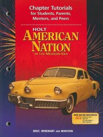 Holt American Nation in the Modern Era Chapter Tutorials for Students, Parents, Mentors, and Peers