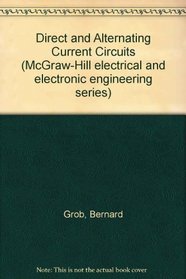 Direct and Alternating Current Circuits (McGraw-Hill electrical and electronic engineering series)
