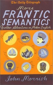 More Frantic Semantics: Further Adventures in Modern English