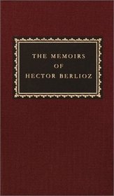 The Memoirs of Hector Berlioz (Everyman's Library (Cloth))