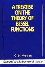 A Treatise on the Theory of Bessel Functions (Cambridge Mathematical Library)