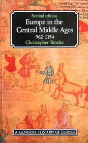 Europe in the Central Middle Ages, 962 - 1154 (General History of Europe Series)