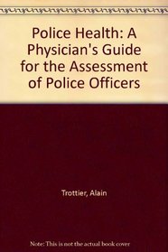 Police Health: A Physician's Guide for the Assessment of Police Officers
