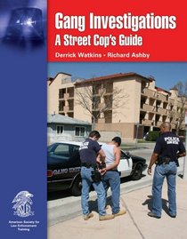 Gang Investigations: A Street Cop's Guide