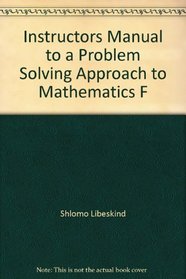 Instructors Manual to a Problem Solving Approach to Mathematics F