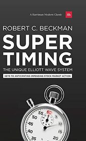 Supertiming: The Unique Elliott Wave System - Premium Edition: Keys to anticipating impending stock market action (Harriman Modern Classic)