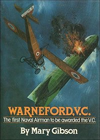 Warneford, V.C.: The First Naval Airmen to Be Awarded the VC