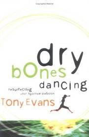 Dry Bones Dancing : Resurrecting Your Spiritual Passion
