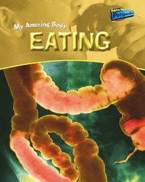 Eating (Raintree Perspectives: My Amazing Body)