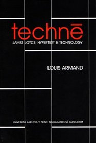 Techne: James Joyce, Hypertext & Technology (ACTA Universitatis Carolinae)
