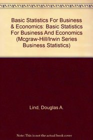 Basic Statistics For Business  Economics: Basic Statistics For Business And Economics (Mcgraw-Hill/Irwin Series Business Statistics)