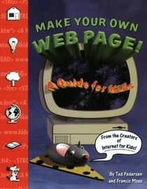 Make Your Own Web Page: A Guide For Kids