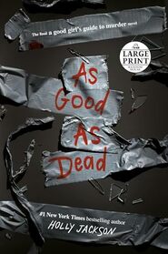 As Good as Dead: The Finale to A Good Girl's Guide to Murder (Random House Large Print; A Good Girl's Guide to Murder)