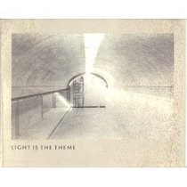 Light is the theme: Louis I. Kahn and the Kimbell Art Museum : comments on architecture (Kimbell Art Museum publication ; 2)